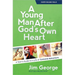 A Young Man After God's Own Heart: A Teen's Guide to a Life of Extreme Adventure