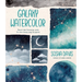 Galaxy Watercolor: Paint the Universe with 30 Awe-Inspiring Projects
