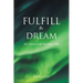 Fulfill the Dream: Life Lessons from Pursuing a PhD
