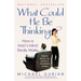 What Could He Be Thinking?: How a Man's Mind Really Works