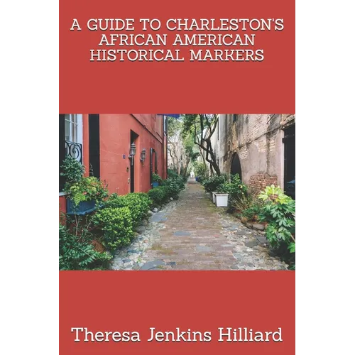 A Guide to Charleston's African American Historical Markers