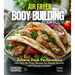 Air Fryer Bodybuilding Cookbook: Achieve Peak Performance with 100+ Air Fryer Recipes for Muscle Growth with Pictures Included