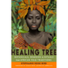 The Healing Tree: Botanicals, Remedies, and Rituals from African Folk Traditions