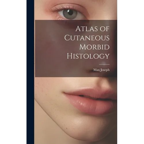 Atlas of Cutaneous Morbid Histology