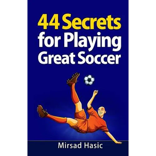 44 Secrets for Playing Great Soccer