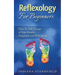 Reflexology For Beginners!: How To Take Charge of Your Health, Happiness and Well-Being