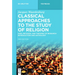 Classical Approaches to the Study of Religion: Aims, Methods, and Theories of Research. Introduction and Anthology