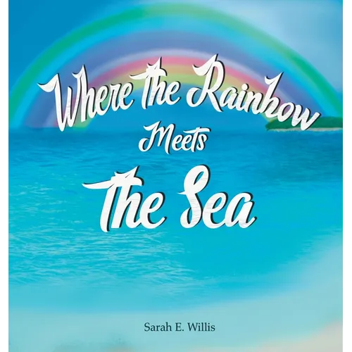 Where the Rainbow Meets the Sea