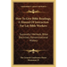 How To Give Bible Readings, A Manual Of Instruction For Lay Bible Workers: Successful Methods, Bible Doctrines, Denominational History