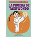 La Prueba de Taekwondo (Tae Kwon Do Test)