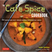 The Cafe Spice Cookbook: 84 Quick and Easy Indian Recipes for Everyday Meals