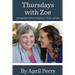 Thursdays with Zoe: Unforgettable Stories of Alzheimer's, Family, and Faith