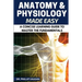 Anatomy and Physiology: Anatomy and Physiology Made Easy: A Concise Learning Guide to Master the Fundamentals