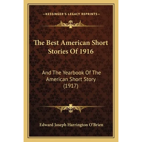 The Best American Short Stories Of 1916: And The Yearbook Of The American Short Story (1917)