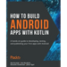 How to Build Android Apps with Kotlin