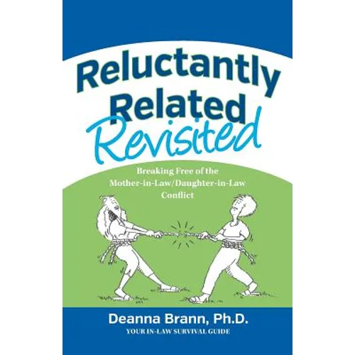 Reluctantly Related Revisited: Breaking Free of the Mother-in-Law/Daughter-in-Law Conflict