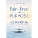 Pain-Free on Purpose: Use Your Mind to Heal Your Body and Get Your Life Back