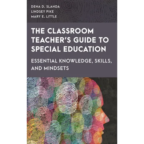Classroom Teacher's Guide to Special Education: Essential Knowledge, Skills, and Mindsets