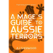 A Mage's Guide to Aussie Terrors