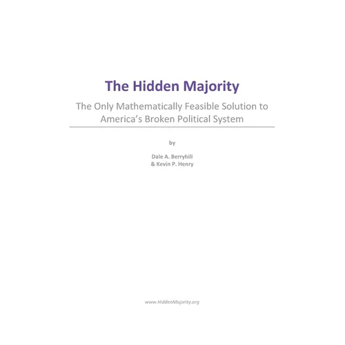 The Hidden Majority: The Only Mathematically Feasible Solution To America's Broken Political System