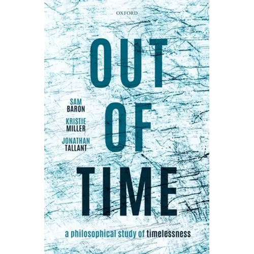 Out of Time: A Philosophical Study of Timelessness
