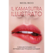 Il Kamasutra Illustrato: Il Libro più Completo con 69 Posizioni per Principianti ed Esperti