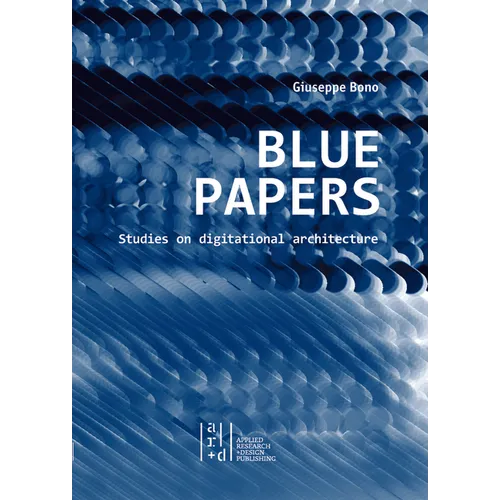Blue Papers: Studies on Digitational Architecture