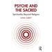 Psyche and the Sacred: Spirituality Beyond Religion