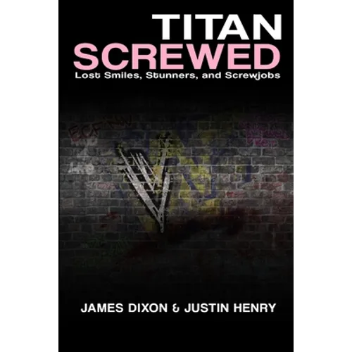 Titan Screwed - Lost Smiles, Stunners and Screwjobs