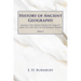 History of Ancient Geography, Volume 2: Among the Greeks from the Earliest Ages Till the Fall of the Roman Empire