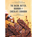 The Bacon, Butter, Bourbon and Chocolate Cookbook: Chef Bruno's Favourite Ingredients