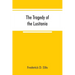 The tragedy of the Lusitania; embracing authentic stories by the survivors and eye-witnesses of the disaster, including atrocities on land and sea, in
