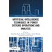 Artificial Intelligence Techniques in Power Systems Operations and Analysis