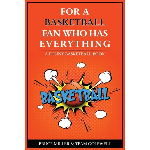 For the Basketball Player Who Has Everything: A Funny Basketball Book