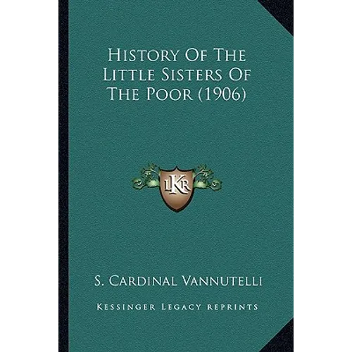 History Of The Little Sisters Of The Poor (1906)