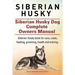 Siberian Husky. Siberian Husky Dog Complete Owners Manual. Siberian Husky book for care, costs, feeding, grooming, health and training.