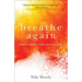Breathe Again: How to Live Well When Life Falls Apart