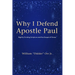 Why I Defend Apostle Paul: Rightly Dividing Scripture and the Gospel of Grace