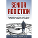 Senior Addiction: Drug Addiction in Older Adults, Senior Alcoholism, and Recovery Solutions