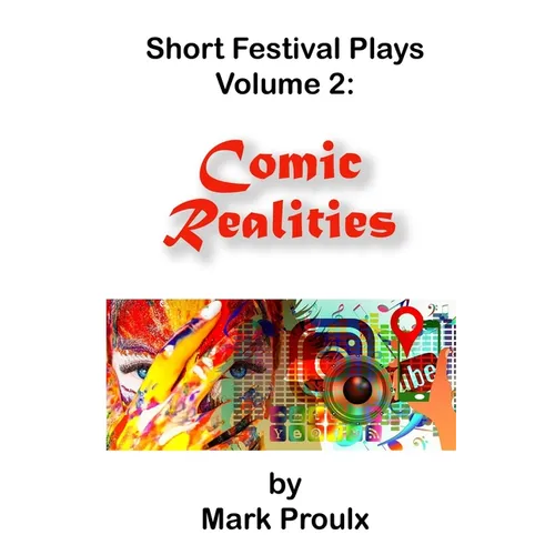 Short Festival Plays Volume 2: Comic Realities