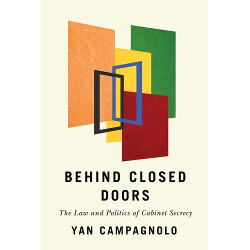 Behind Closed Doors: The Law and Politics of Cabinet Secrecy