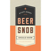 Stuff Every Beer Snob Should Know