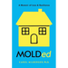 MOLDed: A Memoir of Loss & Resilience