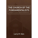 The Church of the Fundamentalists: An Examination of Ecclesiastical Separation in the Twentieth Century