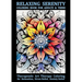 Relaxing Serenity Coloring Book For Adults & Teens: Therapeutic Art Therapy Coloring for Relaxation, Stress Relief, Anxiety Relief