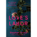 Love's Labor: How We Break and Make the Bonds of Love