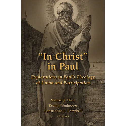 "In Christ" in Paul: Explorations in Paul's Theology of Union and Participation - Paperback
