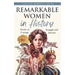 Remarkable Women in History: Stories of Courage, Struggle and Success