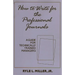 How to Write for the Professional Journals: A Guide for Technically Trained Managers