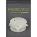 Fabricated: The New World of 3D Printing